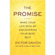 The Promise Make Your Life Rich by Discovering Your Best Self by Davich, Victor, 9780312378158