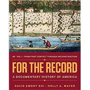 For the Record A Documentary History of America Eighth Edition (Volume 1) by Shi, David E.; Mayer, Holly A., 9780393878158