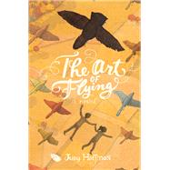 The Art of Flying A Novel by Hoffman, Judy; Graegin, Stephanie, 9781423158158