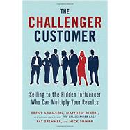 The Challenger Customer by Adamson, Brent; Dixon, Matthew; Spenner, Pat; Toman, Nick, 9781591848158