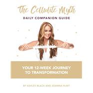 The Cellulite Myth Daily Companion Guide by Black, Ashley; Hunt, Joanna, 9781682618158