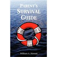 Parent's Survival Guide by Howatt, William A., 9781894338158