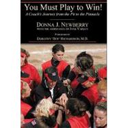 You Must Play to Win! by Newberry, Donna J.; Varley, Jane (CON); Richardson, Dorothy, 9781935778158