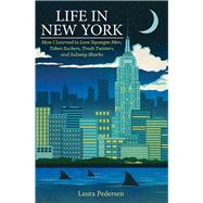 Life In New York How I Learned to Love Squeegee Men, Token Suckers, Trash Twisters, and Subway Sharks by Pedersen, Laura, 9781936218158