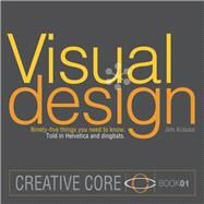 Visual Design Ninety-five things you need to know. Told in Helvetica and Dingbats. by Krause, Jim, 9780321968159