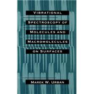 Vibrational Spectroscopy of Molecules and Macromolecules on Surfaces by Urban, Marek W., 9780471528159