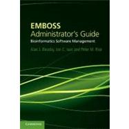 EMBOSS Administrator's Guide: Bioinformatics Software Management by Alan J. Bleasby , Jon C. Ison , Peter M. Rice, 9780521188159