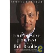 Time Present, Time Past A Memoir by BRADLEY, BILL, 9780679768159