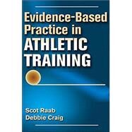Evidence-based Practice in Athletic Training by Raab, Scot, Ph.D.; Craig, Debbie I., Ph.D., 9781450498159