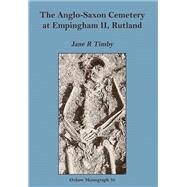 Anglo-Saxon Cemetary at Empingham Ii, Rutland by Timby, Jane R., 9781900188159