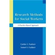Research Methods for Social Workers : A Practice-Based Approach by Faulkner, Cynthia; Faulkner, Samuel, 9781933478159