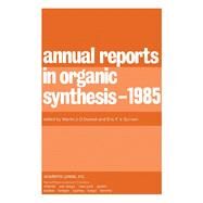 Annual Reports in Organic Synthesis, 1985 by O'Donnell, Martin J.; Scriven, E. F. V., 9780120408160