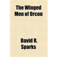 The Winged Men of Orcon by Sparks, David R., 9781153768160