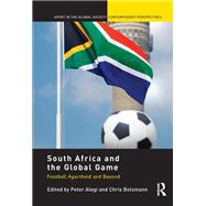 South Africa and the Global Game by Peter Alegi, 9781317968160