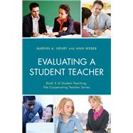 Evaluating a Student Teacher by Henry, Marvin A.; Weber, Ann, 9781475828160