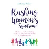 Rushing Woman's Syndrome by WEAVER, LIBBY DR, 9781781808160