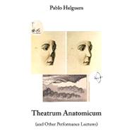 Theatrum Anatomicum : (and other performance Lectures) by Helguera, Pablo, 9781934978160