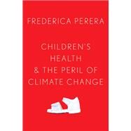 Children's Health and the Peril of Climate Change by Perera, Frederica, 9780197588161