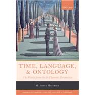 Time, Language, and Ontology The World from the B-Theoretic Perspective by Mozersky, M. Joshua, 9780198718161