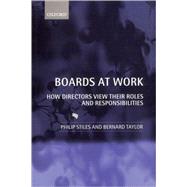 Boards at Work How Directors View their Roles and Responsibilities by Stiles, Philip; Taylor, Bernard, 9780199258161
