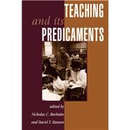 Teaching And Its Predicaments by Burbules, Nicholas; Hansen, David, 9780367318161