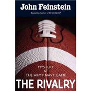 The Rivalry: Mystery at the Army-Navy Game (The Sports Beat, 5) by Feinstein, John, 9780375858161