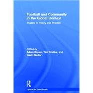 Football and Community in the Global Context: Studies in Theory and Practice by Brown; Adam, 9780415448161