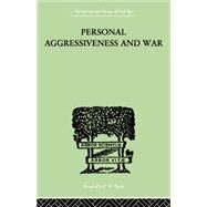 Personal Aggressiveness and War by Durbin, E F M & Bowlby, John, 9780415758161
