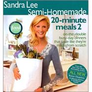 Sandra Lee Semi-Homemade 20-Minute Meals 2 by Lee, Sandra, 9780696238161