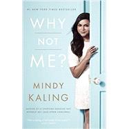 Why Not Me? by Kaling, Mindy, 9780804138161