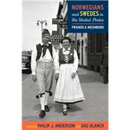 Norwegians and Swedes in the United States: Friends and Neighbors by Anderson, Philip J.; Blanck, Dag, 9780873518161