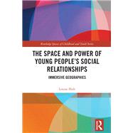 The Space and Power of Young People's Social Relationships by Louise Holt, 9781003028161