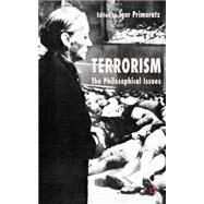Terrorism The Philosophical Issues by Primoratz, Igor, 9781403918161