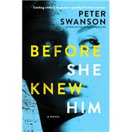 Before She Knew Him by Swanson, Peter, 9780062838162