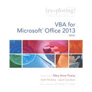 Exploring VBA for Microsoft Office 2013, Brief by Poatsy, Mary Anne; Mulbery, Keith; Davidson, Jason; Grauer, Robert T., 9780133428162