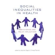 Social Inequalities in Health New Evidence and Policy Implications by Siegrist, Johannes; Marmot, Michael, 9780198568162