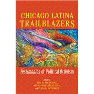 Chicago Latina Trailblazers by Rita D. Hernndez, 9780252088162