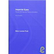Imperial Eyes: Travel Writing and Transculturation by Pratt; Mary Louise, 9780415438162