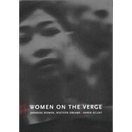 Women on the Verge by Kelsky, Karen; Chow, Rey; Harootunian, Harry; Miyoshi, Masao, 9780822328162