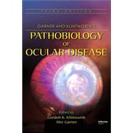 Garner and Klintworth's Pathobiology of Ocular Disease, Third Edition by Klintworth; Gordon K., 9780849398162