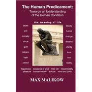 The Human Predicament: Towards an Understanding of the Human Condition by Malikow, Max, 9780985618162