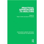 Practical Approaches to Bullying by Smith, Peter K.; Thompson, David, 9781138068162