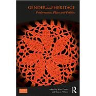 Gender and Heritage: Performance, Place and Politics by Grahn; Wera, 9781138208162