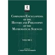 Companion Encyclopedia of the History and Philosophy of the Mathematical Sciences: Volume Two by Grattan-Guiness,Ivor, 9781138688162