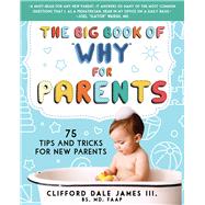 The Big Book of Why for Parents by James, Clifford Dale, 9781510758162