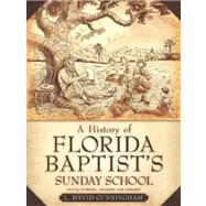 A History of Florida Baptist's Sunday School by Cunningham, L. David, 9781597818162