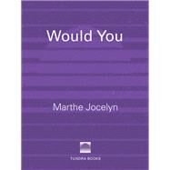 Would You by Jocelyn, Marthe, 9780887768163