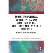 Subaltern Political Subjectivities and Practices in the Nineteenth and Twentieth Centuries by Sami Suodenjoki, 9781032268163