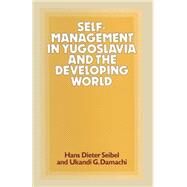 Self-management in Yugoslavia and the Developing World by Damachi, Ukandi G.; Seibel, Hans D.; Scheerder, Jeroen, 9781349168163