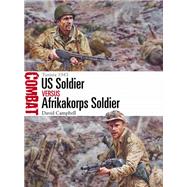 US Soldier vs. Afrikakorps Soldier by Campbell, David; Noon, Steve, 9781472828163